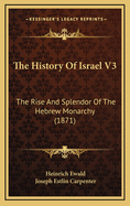 The History of Israel V3: The Rise and Splendor of the Hebrew Monarchy (1871)