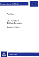 The History of Kibbutz Education: Practice Into Theory