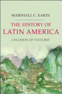 The History of Latin America: Collision of Cultures