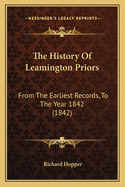 The History of Leamington Priors: From the Earliest Records, to the Year 1842 (1842)