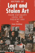 The History of Loot and Stolen Art: From Antiquity Until the Present Day