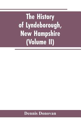 The History of Lyndeborough, New Hampshire (Volume II) - Donovan, Dennis