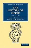 The History of Magic 2 Volume Set - Ennemoser, Joseph, and Howitt, Mary (Editor)