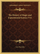The History of Magic and Experimental Science V11