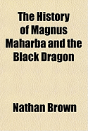 The History of Magnus Maharba and the Black Dragon