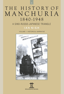 The History of Manchuria, 1840-1948: A Sino-Russo-Japanese Triangle