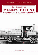 The History of Mann's Patent Steam Cart and Wagon Company - Pease, John