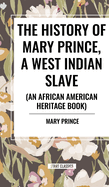 The History of Mary Prince, a West Indian Slave (an African American Heritage Book)