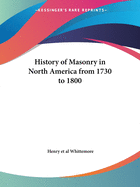 The History of Masonry in North America from 1730 to 1800