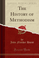 The History of Methodism (Classic Reprint)