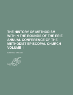 The History of Methodism Within the Bounds of the Erie Annual Conference of the Methodist Episcopal Church