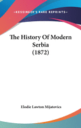 The History Of Modern Serbia (1872)