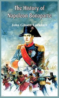 The History of Napoleon Bonaparte - Lockhart, John Gibson