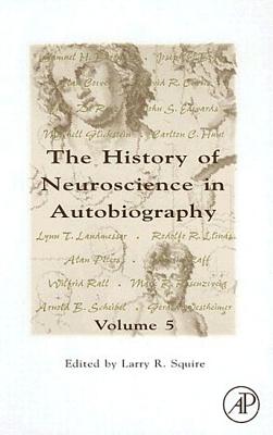 The History of Neuroscience in Autobiography - Squire, Larry R, PhD (Editor)