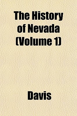 The History of Nevada (Volume 1) - Davis, Paul K