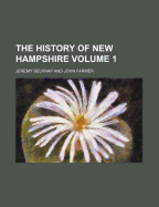 The History of New-Hampshire; Volume 1