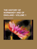 The History of Normandy and of England Volume 1
