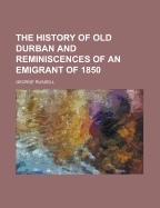 The History of Old Durban and Reminiscences of an Emigrant of 1850