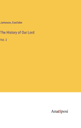 The History of Our Lord: Vol. 2