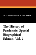 The History of Pendennis: Special Biographical Edition, Vol. 2