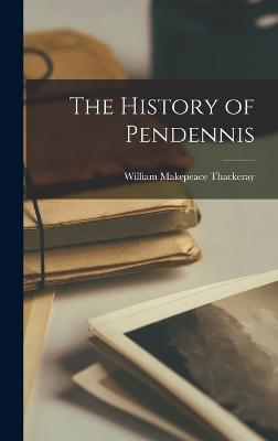 The History of Pendennis - Thackeray, William Makepeace