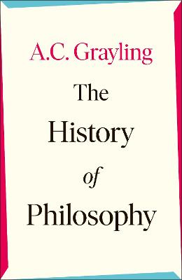 The History of Philosophy - Grayling, A. C.