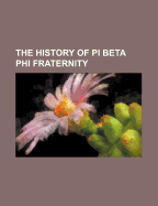 The History of Pi Beta Phi Fraternity