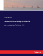 The History of Printing in America: with a biography of printers - Vol. 2