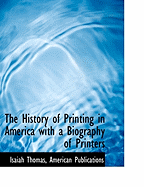The history of printing in America, with a biography of printers.