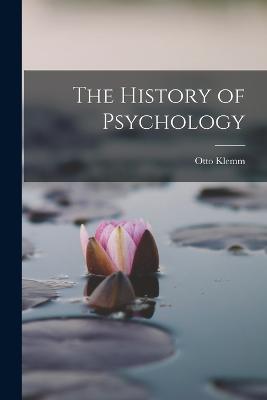 The History of Psychology - Klemm, Otto