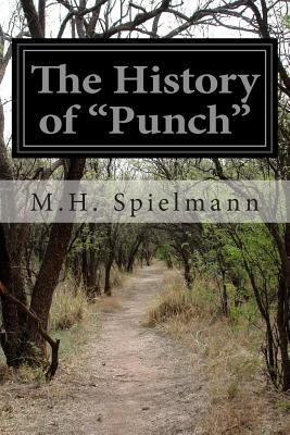 The History of "Punch" - Spielmann, M H