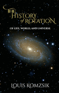 The History of Rotation: Of Life, World, and Universe