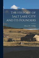 The History of Salt Lake City and Its Founders