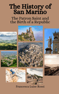 The History of San Marino: The Patron Saint and the Birth of a Republic