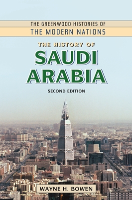 The History of Saudi Arabia - Bowen, Wayne H.