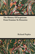 The history of scepticism from Erasmus to Descartes.