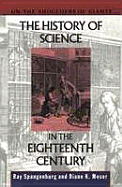 The History of Science in the Eighteenth Century - Spangenburg, Ray, and Moser, Diane Kit