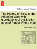 The History of Sicily to the Athenian War: With Elucidations of the Sicilian Odes of Pindar