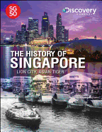The History of Singapore: Lion City, Asian Tiger
