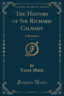 The History of Sir Richard Calmady, Vol. 1: A Romance (Classic Reprint)