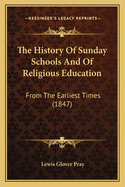 The History Of Sunday Schools And Of Religious Education: From The Earliest Times (1847)