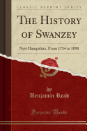 The History of Swanzey: New Hampshire, from 1734 to 1890 (Classic Reprint)