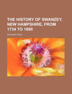 The History of Swanzey, New Hampshire, from 1734 to 1890