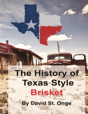 The History of Texas-Style Brisket - St Onge, David