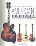 The History of the American Guitar - Bacon, Tony