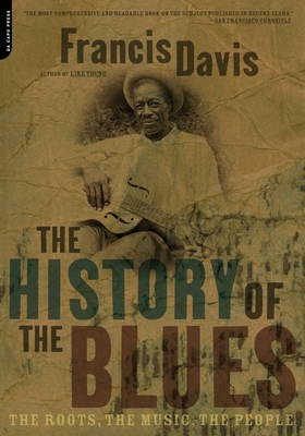 The History of the Blues: The Roots, the Music, the People - Davis, Francis