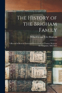 The History of the Brigham Family; a Record of Several Thousand Descendants of Thomas Brigham the Emigrant, 1603-1653