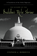 The History of the Buddha's Relic Shrine: A Translation of the Sinhala Thkpava&#7747;sa