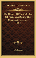 The History of the Calculus of Variations During the Nineteenth Century (1861)