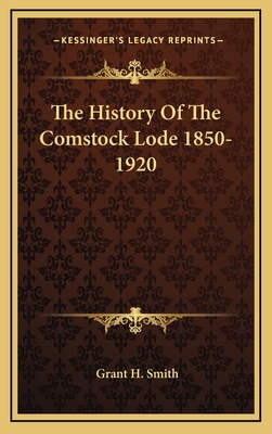 The History Of The Comstock Lode 1850-1920 - Smith, Grant H